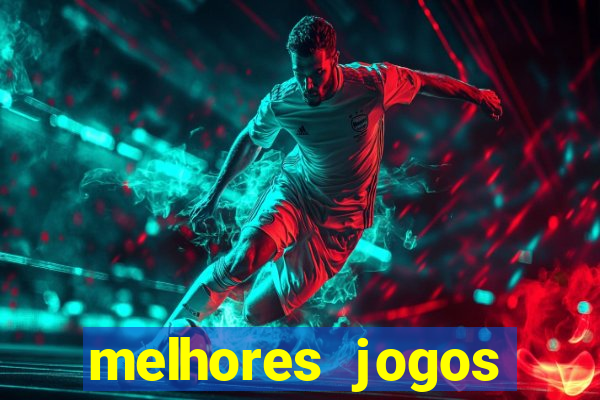 melhores jogos estrela bet